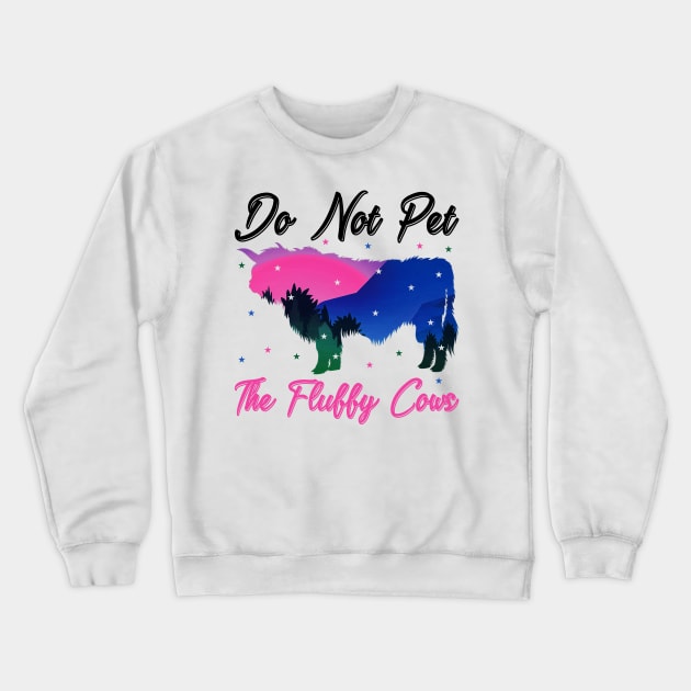 do not pet the fluffy cows Crewneck Sweatshirt by wfmacawrub